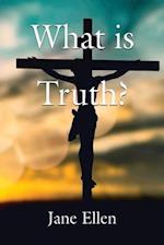 WHAT IS TRUTH? 