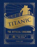 Titanic: The Official Cookbook