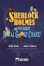 Sherlock Holmes and the Great Royal Goose Chase! 