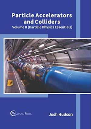 Particle Accelerators and Colliders