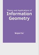 Theory and Applications of Information Geometry