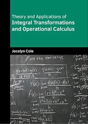 Theory and Applications of Integral Transformations and Operational Calculus