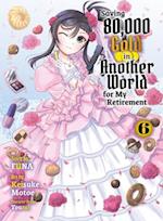 Saving 80,000 Gold in Another World for my Retirement 6 (light novel)