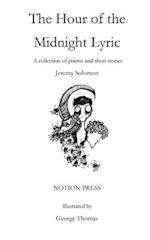 The Hour of the Midnight Lyric: A collection of poems and short stories 