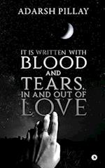 It Is Written with Blood and Tears, in and out of Love