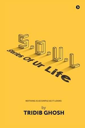 S.O.U.L ( Stories Of Ur Life): Nothing is as simple as it looks