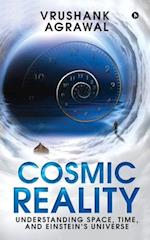 Cosmic Reality: Understanding space, time, and Einstein's universe 