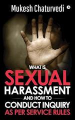 What is Sexual Harassment, and how to conduct Inquiry as per service rules