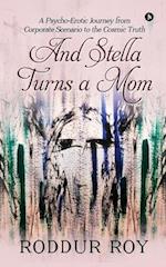 And Stella Turns a Mom: A Psycho-Erotic Journey from Corporate Scenario to the Cosmic Truth 