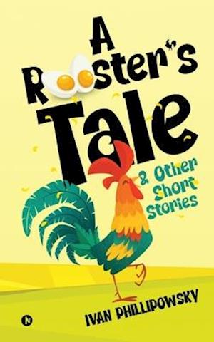 A Rooster's Tale & Other Short Stories