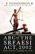 ABC OF THE SRFAESI ACT, 2002 (Basics of the Act - Including case laws): Debt Recovery Acts and Remedy 