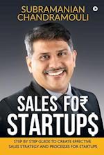 Sales for Startups: Step by Step Guide to Create Effective Sales Strategy and Processes for Startups 