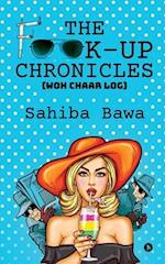 THE F**K-UP CHRONICLES: (WOH CHAAR LOG) 