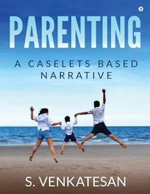 Parenting: A Caselets Based Narrative