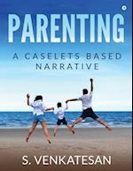 Parenting: A Caselets Based Narrative 