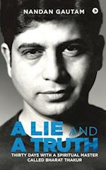 A Lie and a Truth: Thirty Days with a Spiritual Master Called Bharat Thakur 