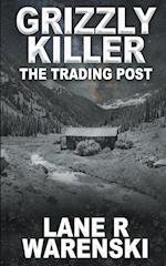 Grizzly Killer: The Trading Post 
