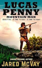 Lucas Penny Mountain Man: Book 5: A Time to Run - A Time to Fight 