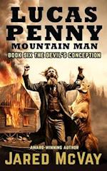 Lucas Penny Mountain Man: Book 6: The Devil's Conception 