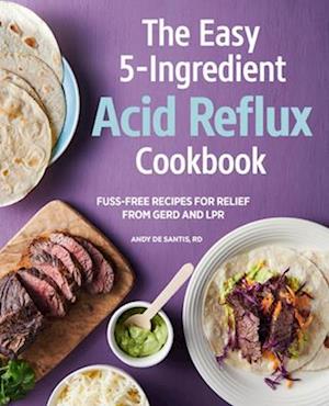 The Easy 5-Ingredient Acid Reflux Cookbook