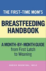 First-Time Mom's Breastfeeding Handbook