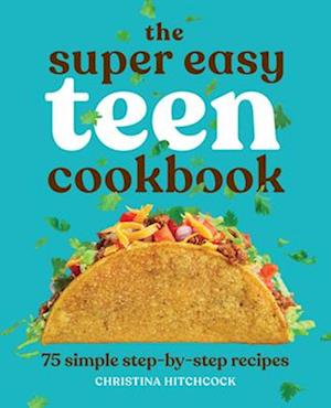 The Super Easy Teen Cookbook