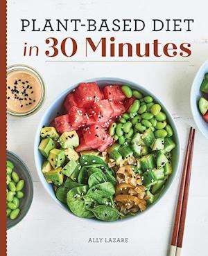 Plant Based Diet in 30 Minutes