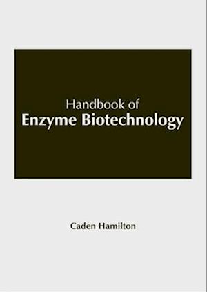 Handbook of Enzyme Biotechnology