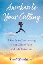 Awaken to Your Calling : A Guide to Discovering Your Career Path and Life Direction 