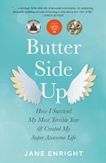 Butter-Side Up : How I Survived My Most Terrible Year and Created My Super Awesome Life 