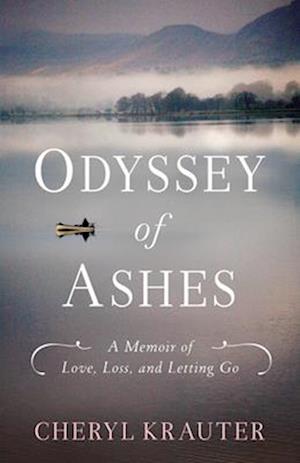 Odyssey of Ashes : A Memoir of Love, Loss, and Letting Go