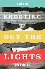 Shooting Out the Lights: A Memoir 