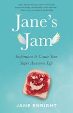Jane's Jam : Inspiration to Create Your Super Awesome Life 