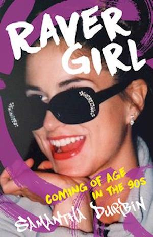 Raver Girl : Coming of Age in the 90s