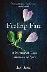 Feeling Fate: A Memoir of Love, Intuition, and Spirit 