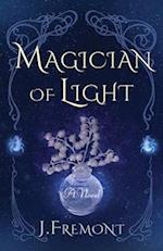 Magician of Light : A Novel 