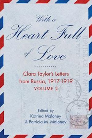 With a Heart Full of Love: Clara Taylor's Letters from Russia 1918-1919 Volume 2