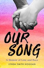 Our Song : A Memoir of Love and Race 