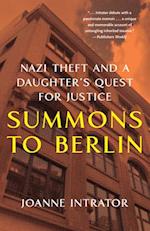Summons to Berlin : Nazi Theft and A Daughter's Quest for Justice 