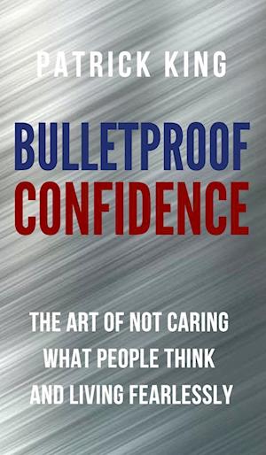 Bulletproof Confidence