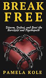 Break Free From The Narcissist and Psychopath