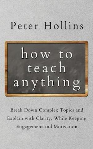How to Teach Anything