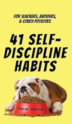 41 Self-Discipline Habits: For Slackers, Avoiders, & Couch Potatoes 