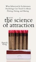 The Science of Attraction: What Behavioral & Evolutionary Psychology Can Teach Us About Flirting, Dating, and Mating 