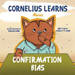 Cornelius Learns About Confirmation Bias