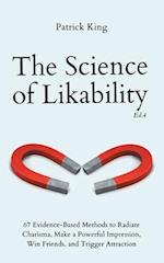 The Science of Likability: 67 Evidence-Based Methods to Radiate Charisma, Make a Powerful Impression, Win Friends, and Trigger Attraction (4th Ed.) 