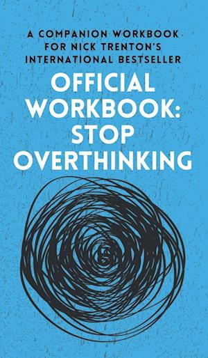 OFFICIAL WORKBOOK for STOP OVERTHINKING