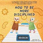 How to be More Disciplined