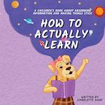 How to Actually Learn