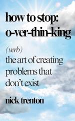 How to Stop Overthinking